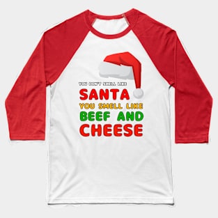 You don't smell like santa Baseball T-Shirt